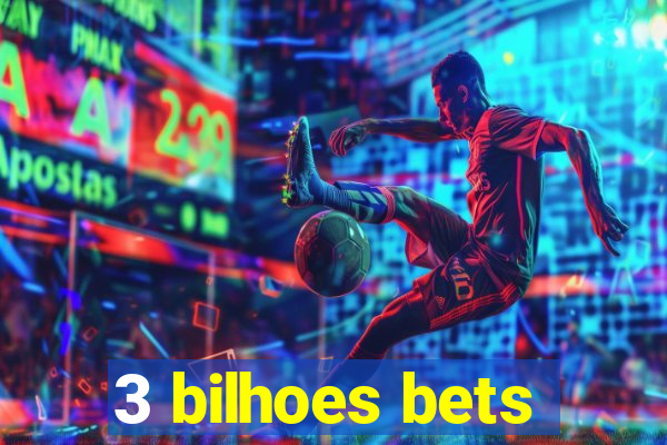 3 bilhoes bets